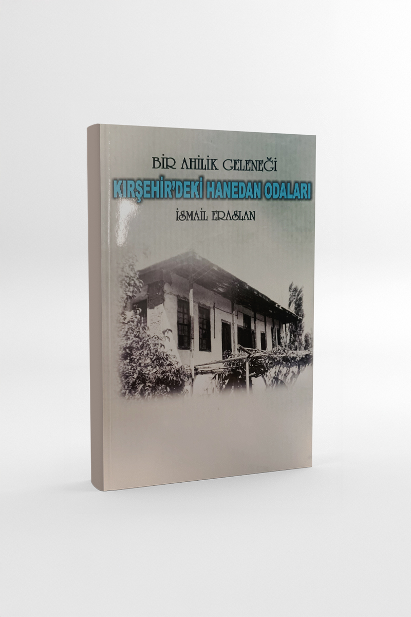 Bir Ahilik Geleneği Kırşehir’deki Hanedan Odaları Ön Kapak M1