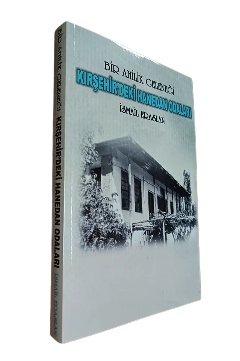 Bir Ahilik Geleneği Kırşehir’deki Hanedan Odaları - 1